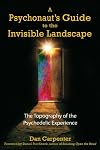 A Psychonaut's Guide to the Invisible Landscape: The Topography of the Psychedelic Experience