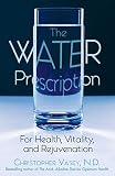 The Water Prescription For Health Vitality And Rejuvenation
