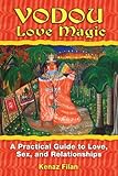 Vodou Love Magic A Practical Guide To Love Sex And Relationships