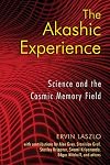 The Akashic Experience: Science and the Cosmic Memory Field