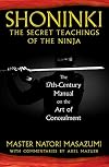 Shoninki: The Secret Teachings of the Ninja: The 17th-Century Manual on the Art of Concealment