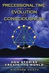 Precessional Time and the Evolution of Consciousness: How Stories Create the World