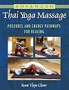 Advanced Thai Yoga Massage: Postures and Energy Pathways for Healing