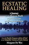 Ecstatic Healing: A Journey into the Shamanic World of Spirit Possession and Miraculous Medicine