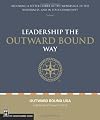 Leadership the Outward Bound Way: Becoming a Better Leader in the Workplace, in the Wilderness, and in Your Community