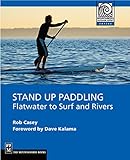 Stand Up Paddling Flatwater To Surf And Rivers