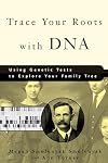 Trace Your Roots with DNA: Use Your DNA to Complete Your Family Tree
