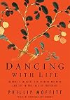 Dancing With Life: Buddhist Insights for Finding Meaning and Joy in the Face of Suffering