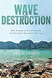 Wave Of Destruction The Stories Of Four Families And Historys Deadliest Tsunami