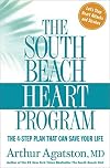 The South Beach Heart Program: The 4-Step Plan that Can Save Your Life (The South Beach Diet)
