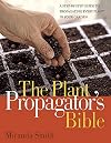 The Plant Propagator's Bible