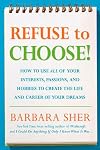 Refuse to Choose!: Use All of Your Interests, Passions, and Hobbies to Create the Life and Career of Your Dreams