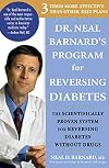 Dr. Neil Barnard's Program for Reversing Diabetes: The Scientifically Proven System for Reversing Diabetes Without Drugs
