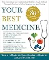 Your Best Medicine: From Conventional and Complementary Medicine--Expert-Endorsed Therapeutic Solutions to Relieve Symptoms and Speed Healing