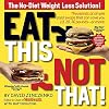 Eat This, Not That! Thousands of Simple Food Swaps that Can Save You 10, 20, 30 Pounds--or More!