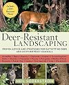 Deer-Resistant Landscaping: Proven Advice and Strategies for Outwitting Deer and 20 Other Pesky Mammals