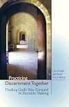 Practicing Discernment Together--Finding God's Way Forward in Decision Making