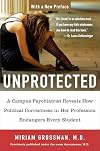 Unprotected: A Campus Psychiatrist Reveals How Political Correctness in Her Profession Endangers Every Student