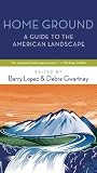 Home Ground A Guide To The American Landscape