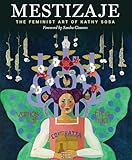 Mestizaje: The Feminist Art of Kathy Sosa