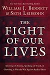 The Fight of Our Lives: Knowing the Enemy, Speaking the Truth, and Choosing to Win the War Against Radical Islam
