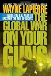 The Global War on Your Guns: Inside the UN Plan To Destroy the Bill of Rights