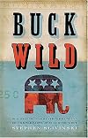 Buck Wild: How Republicans Broke the Bank and Became the Party of Big Government