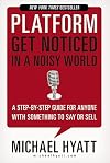 Platform: Get Noticed in a Noisy World