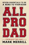 All Pro Dad: Seven Essentials to Be a Hero to Your Kids