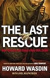 The Last Rescue: How Faith and Love Saved a Navy SEAL Sniper