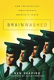Brainwashed How Universities Indoctrinate Americas Youth