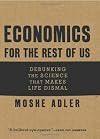 Economics for the Rest of Us: Debunking the Science that Makes Life Dismal
