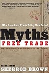 Myths of Free Trade: Why American Trade Policy Has Failed
