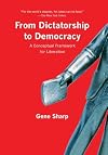 From Dictatorship to Democracy: A Conceptual Framework for Liberation