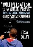Multiplication Is For White People Raising Expectations For Other Peoples Children