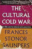 The Cultural Cold War: The CIA and the World of Arts and Letters