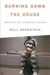 Burning Down the House: The End of Juvenile Prison
