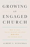 Growing an Engaged Church: How to Stop "Doing Church" and Start Being the Church Again