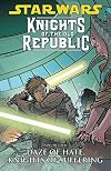 Star Wars: Knights of the Old Republic, Vol. 4 – Daze of Hate, Knights of Suffering