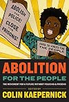 Abolition for the People: The Movement for a Future Without Policing and Prisons