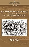 Bill Nye's history of England from the druids to the reign of Henry VIII;