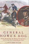General Howe's Dog: George Washington, the Battle of Germantown, and the Dog Who Crossed Enemy Lines