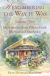 Remembering the Way it Was: Volume II: More Stores from Hilton Head, Bluffton and Daufuskie