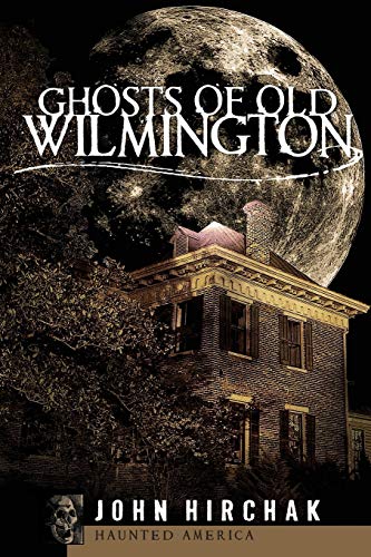 Ghosts of Old Wilmington (By: John Hirchak) cover