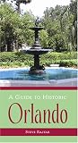 A Guide To Historic Orlando History Guide