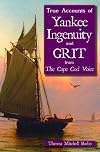 True Accounts of Yankee Ingenuity and Grit from The Cape Cod Voice