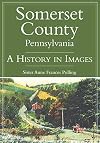 Somerset County, Pennsylvania:: A History in Images (Vintage Images)