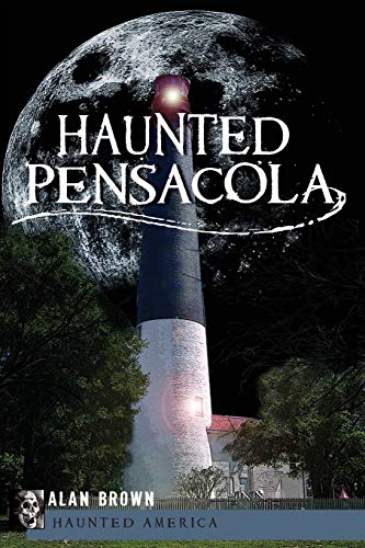 Haunted Pensacola (By: Alan Brown) cover