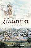 A Guide to Historic Staunton, Virginia