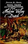 Food, Drink and Celebrations of the Hudson Valley Dutch (American Palate)